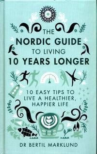 The Nordic guide to living 10 years longer