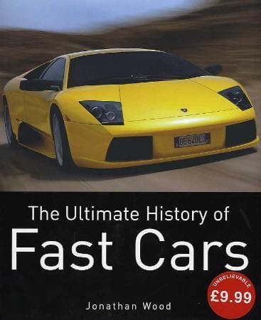 The ultimate history of fast cars