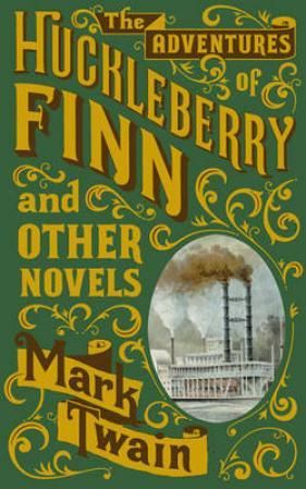 The adventures of Huckleberry Finn and other novels