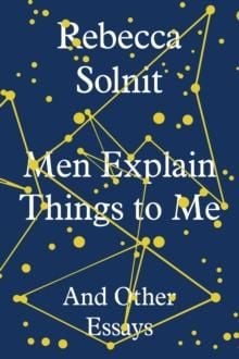 Men explain things to me and other essays