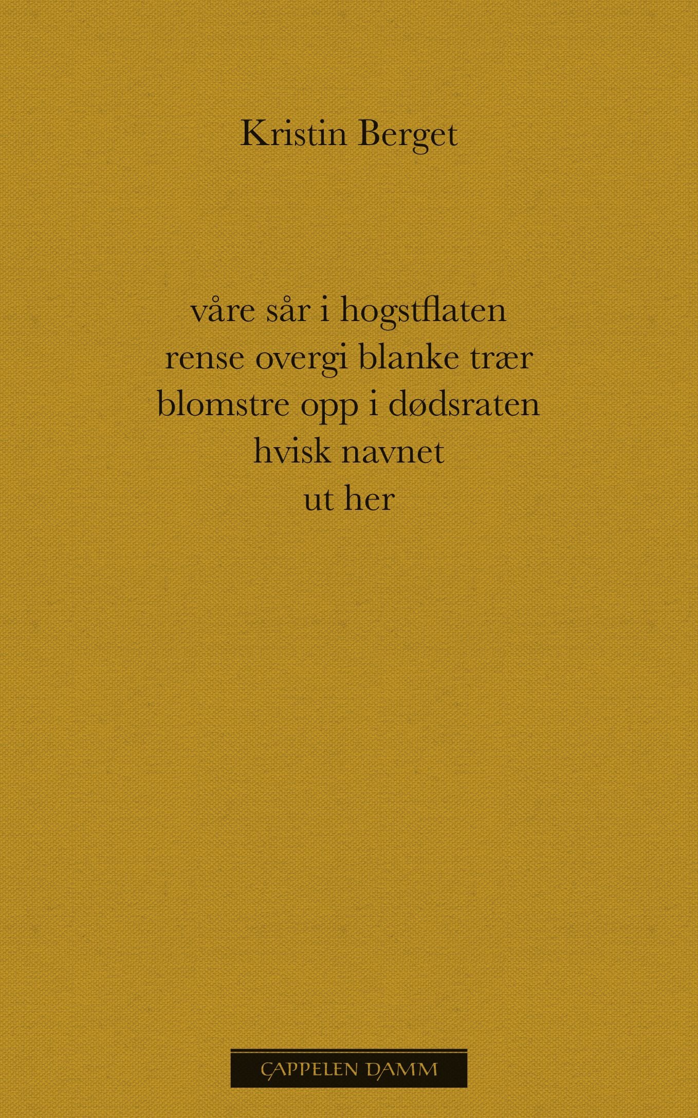 Våre sår i hogstflaten rense overgi blanke trær blomstre opp i dødsraten hvisk navnet ut her