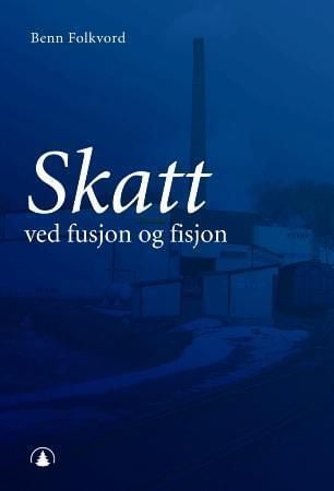 Skatt ved fusjon og fisjon