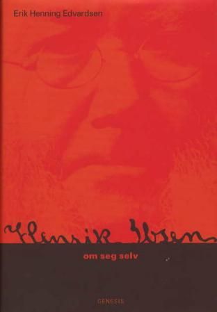 Henrik Ibsen om seg selv