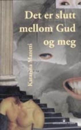 Det er slutt mellom Gud og meg