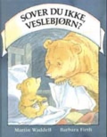 Sover du ikke, Veslebjørn?