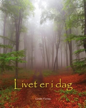 Livet er i dag