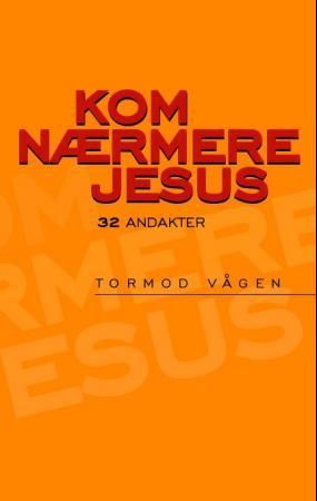 Kom nærmere Jesus