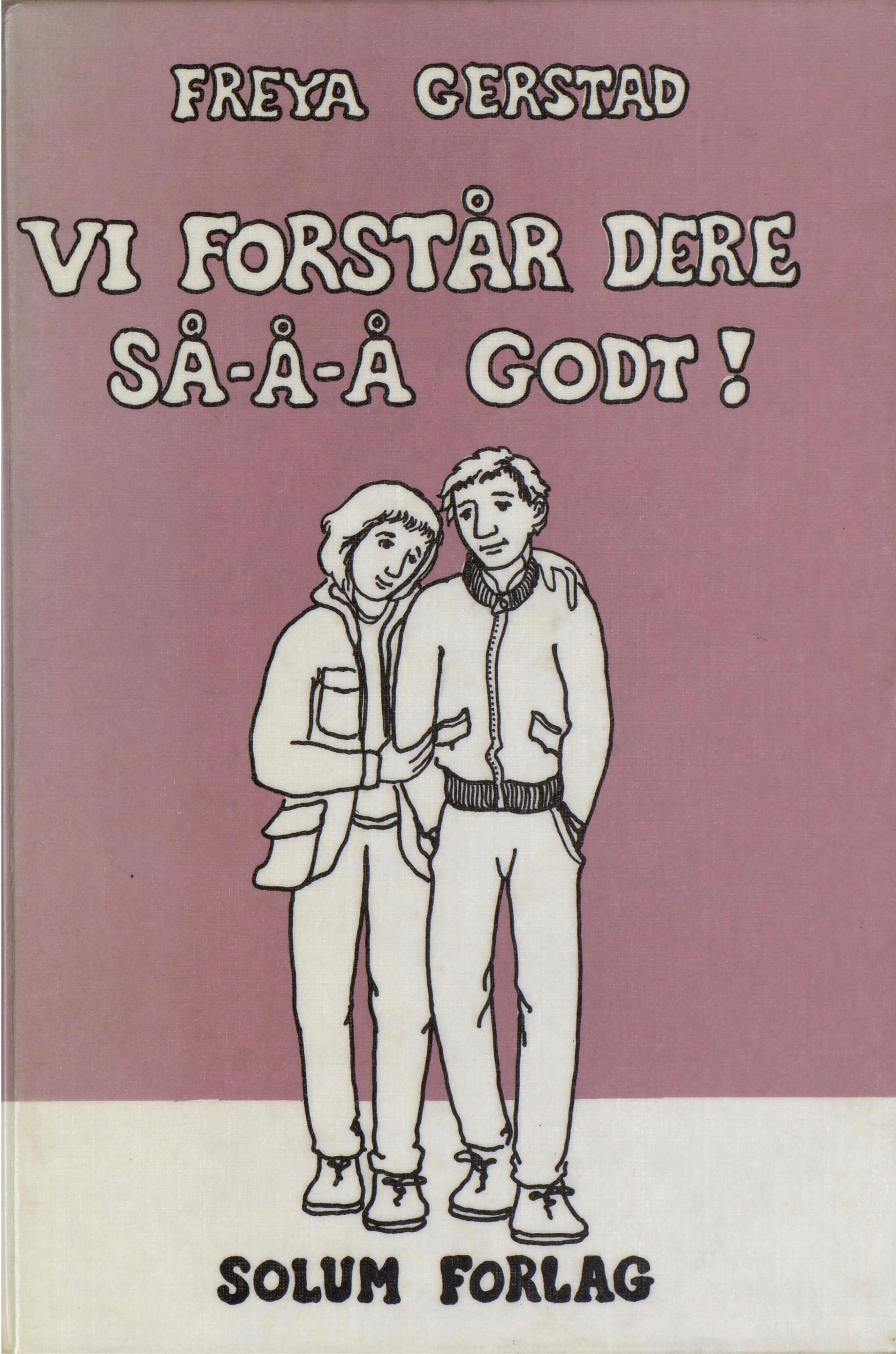 Vi forstår dere så-å-å godt