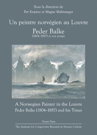 Un peintre norvégien au Louvre = A Norwegian painter in the Louvre : Peder Balke (1804-1887) and his times