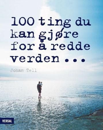 100 ting du kan gjøre for å redde verden
