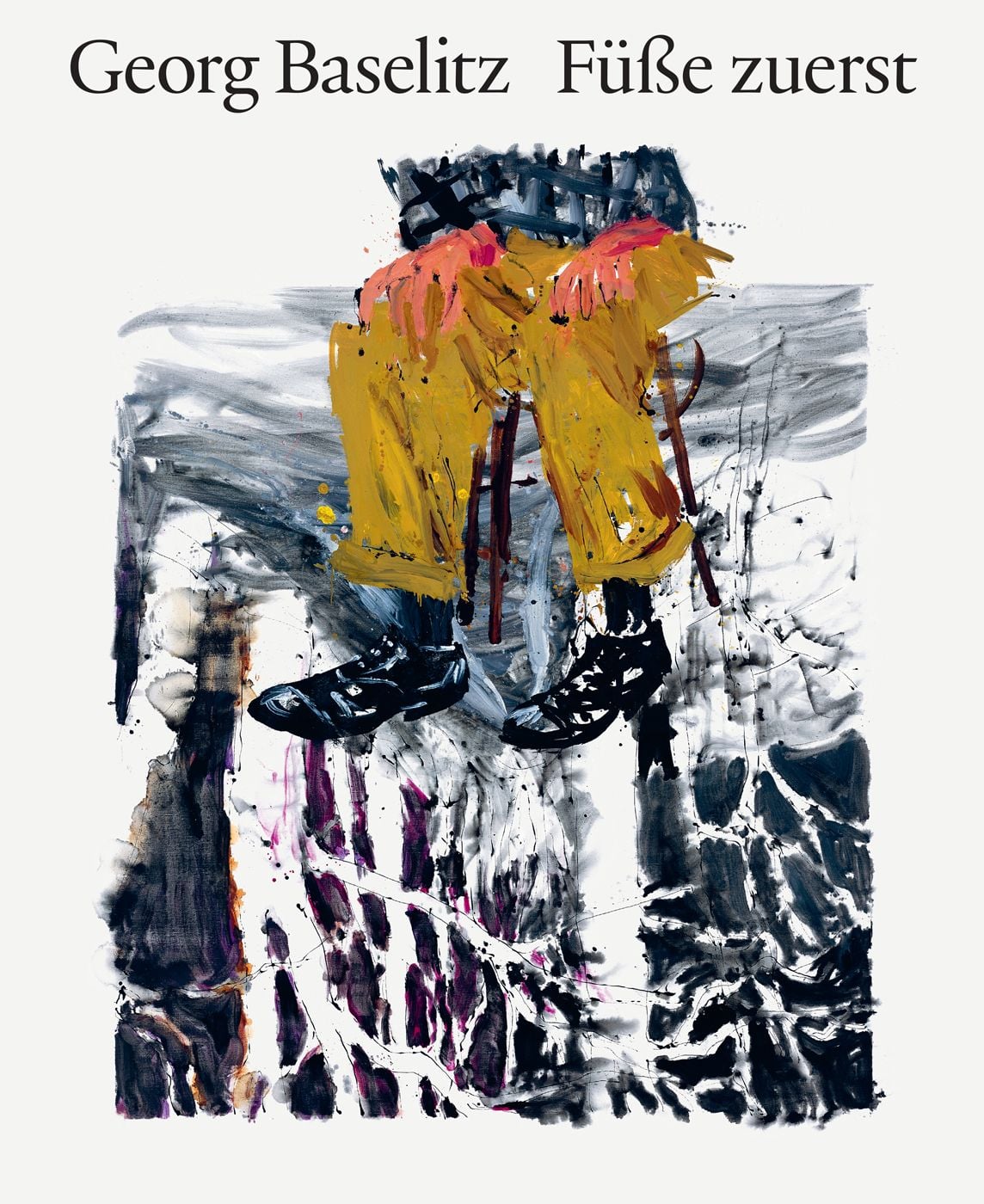 Georg Baselitz - Füße zuerst