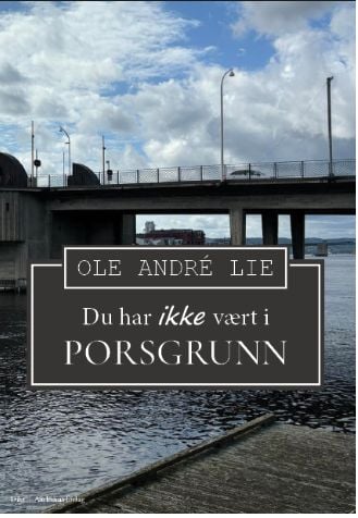 Du har ikke vært i Porsgrunn