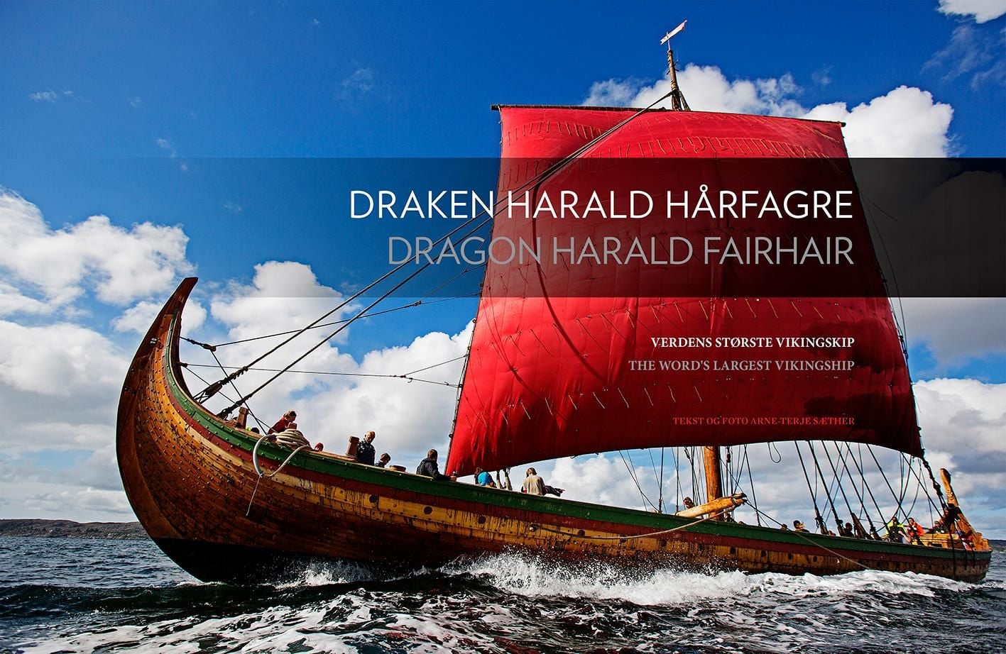 Draken Harald Hårfagre = Dragon Harald Fairhair : the word's largest viking ship